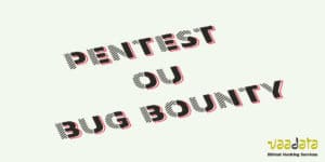 Pentest ou Bug bounty