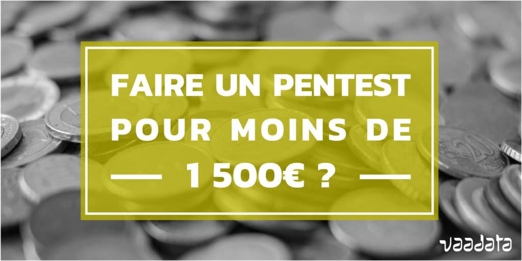 Faire un pentest pour moins de 1 500€