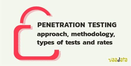 Penetration Testing: Approach, Methodology, Types of Tests and Rates