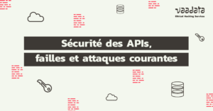 Securite des APIs, failles et attaques courantes