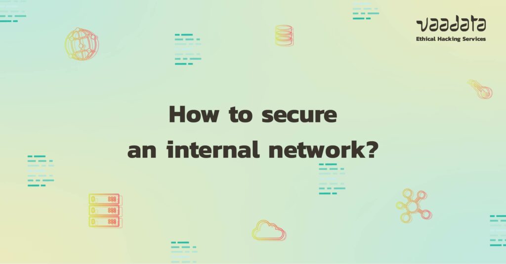 How to secure an internal network?
