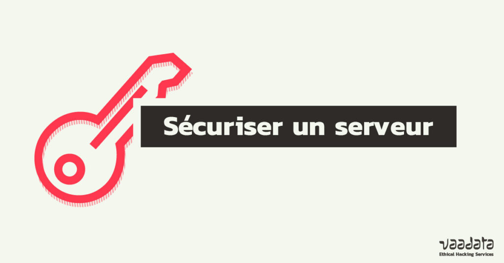 Comment sécuriser un serveur ?