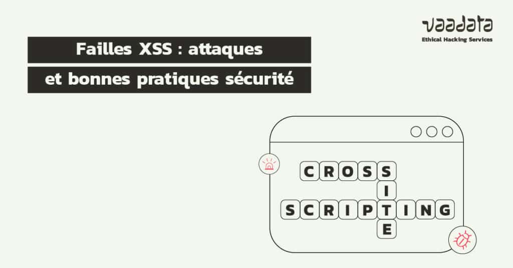 Failles XSS (Cross-site Scripting) : principes, types d'attaques, exploitations et bonnes pratiques sécurité