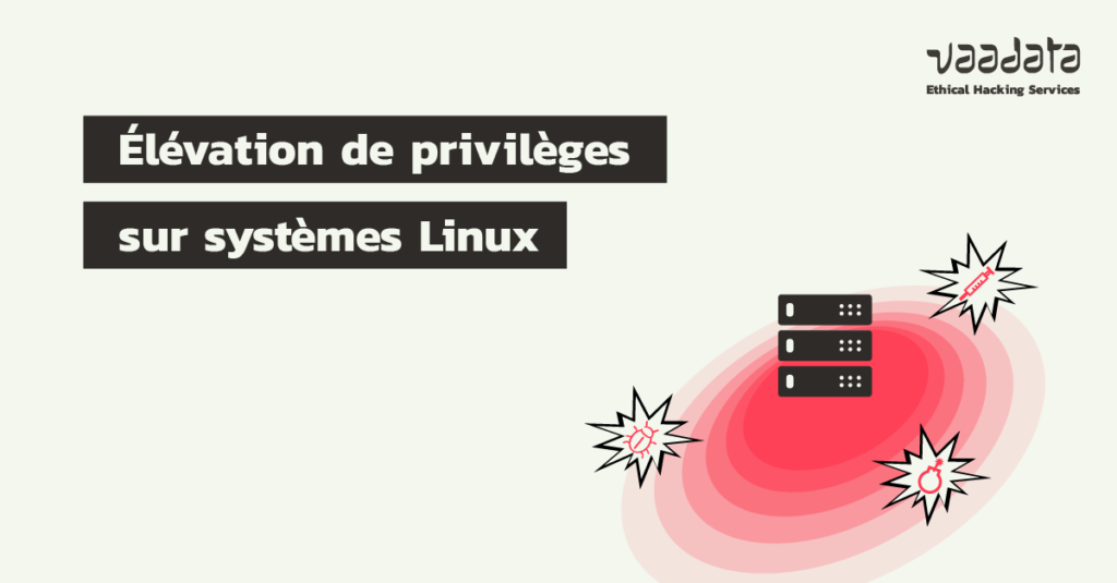 Élévation de privilèges sur systèmes Linux : techniques et bonnes pratiques sécurité