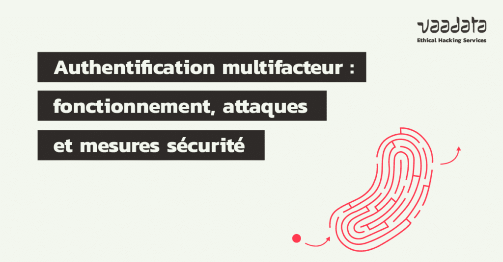 Authentification multifacteur (MFA) : principes, attaques et mesures sécurité