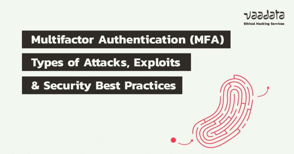 Multifactor Authentication (MFA) : how does it work? Types of attacks, exploits and security best practices
