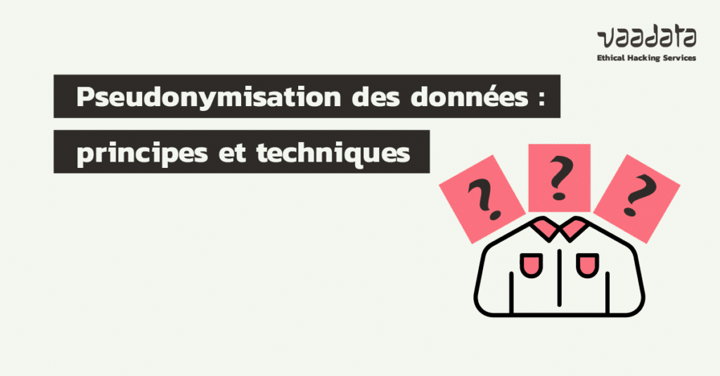 Pseudonymisation des données : principes, techniques et bonnes pratiques