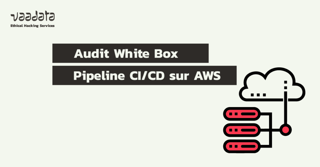 Audit en boite blanche d'un pipeline CI/CD sur AWS