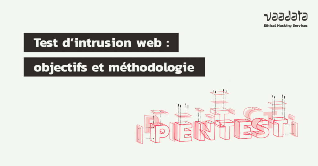 Test d’intrusion web : objectifs, méthodologie, tests en boite noire, grise et blanche