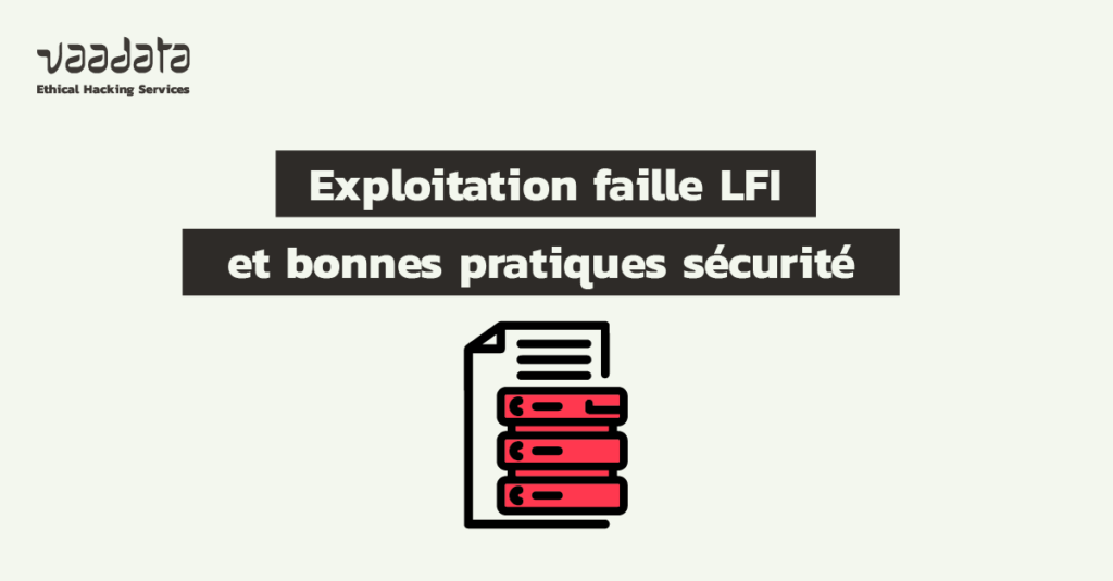 Exploitation d'une faille LFI (Local File Inclusion) et bonnes pratiques sécurité