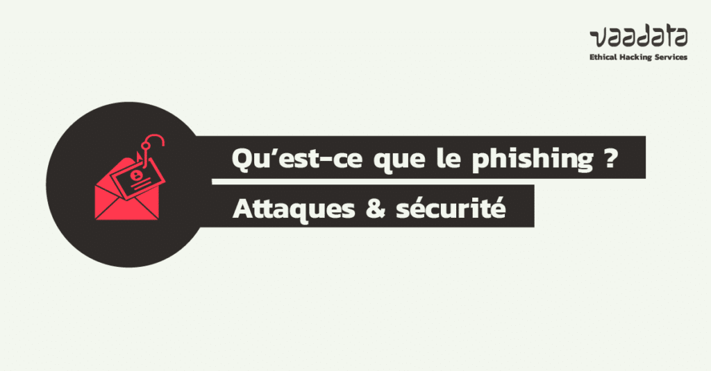 Phishing : principes, scénarios d'attaques et bonnes pratiques sécurité