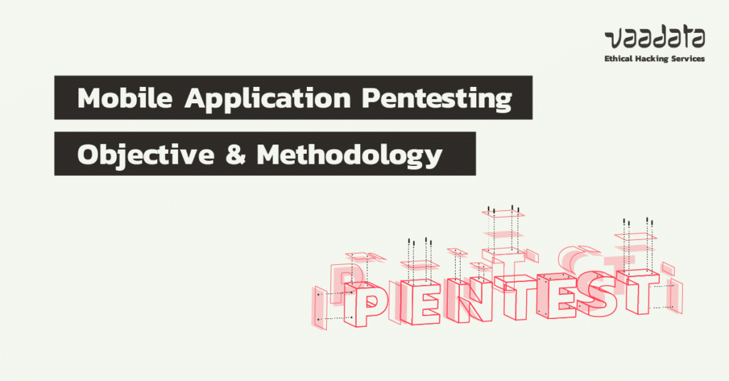 Mobile Application Penetration Testing: Objective, Methodology and Testing Scope