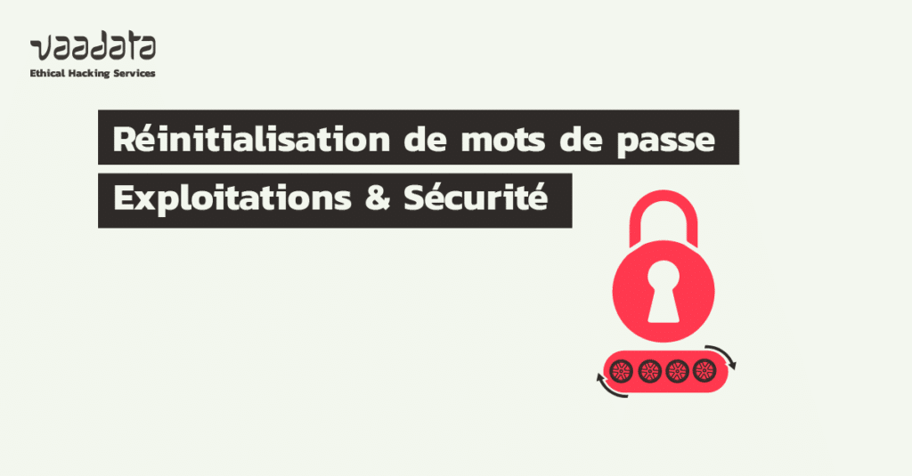 Réinitialisation de mots de passe : exploitations et bonnes pratiques sécurité