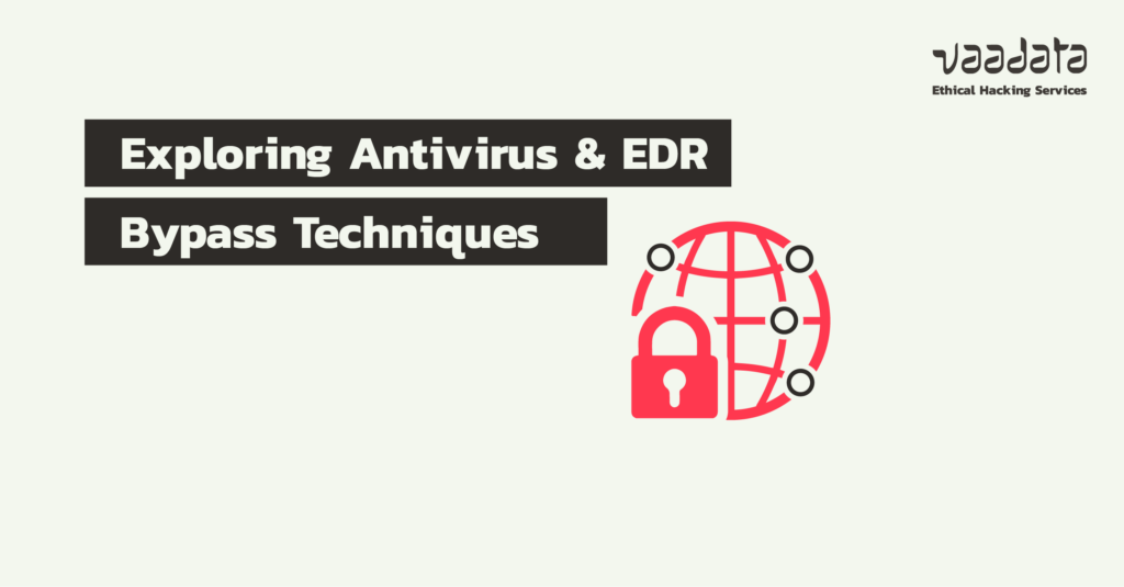 Antivirus and EDR Bypass Techniques 