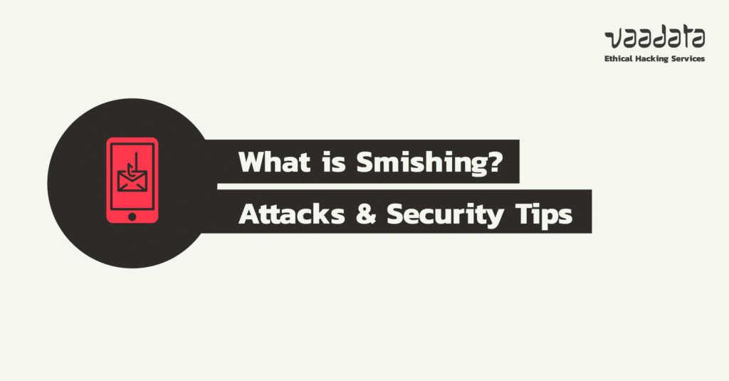 Smishing (SMS phishing): How to Identify Attacks and Protect Yourself?