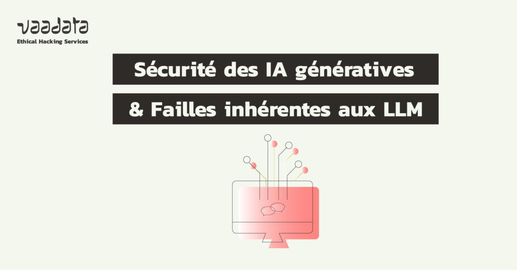 Vulnérabilités LLM et Sécurité des IA génératives