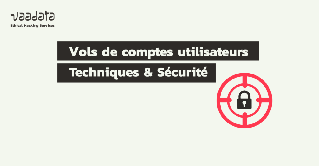 Vols de comptes : techniques et bonnes pratiques sécurité