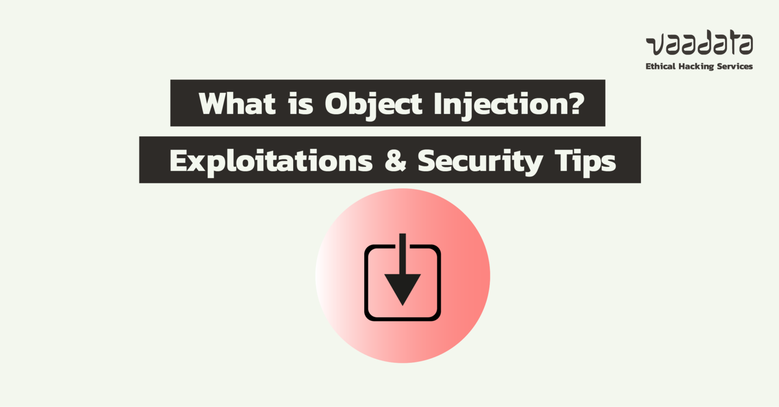 What is Object Injection? Exploitations and Security Tips
