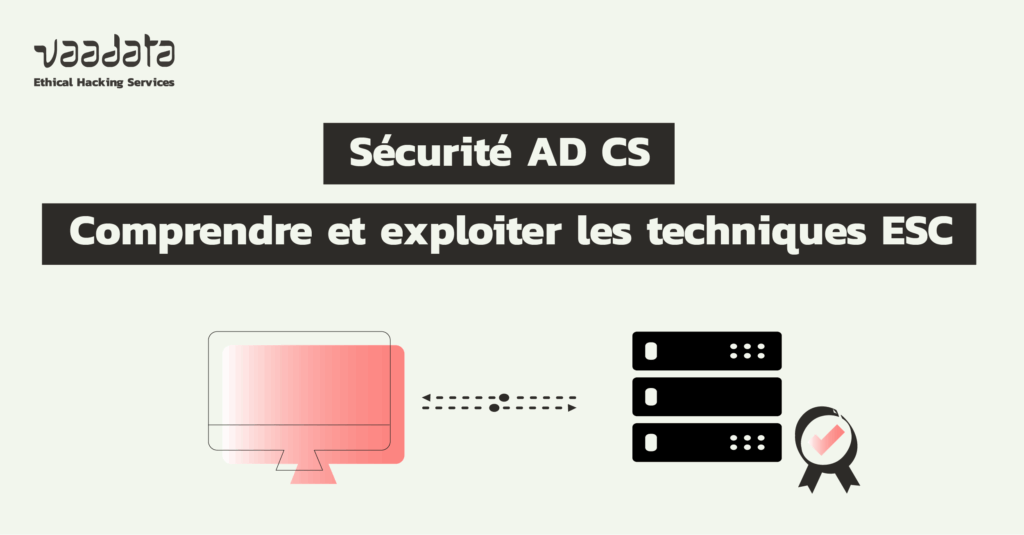 Sécurité AD CS : comprendre et exploiter les techniques ESC