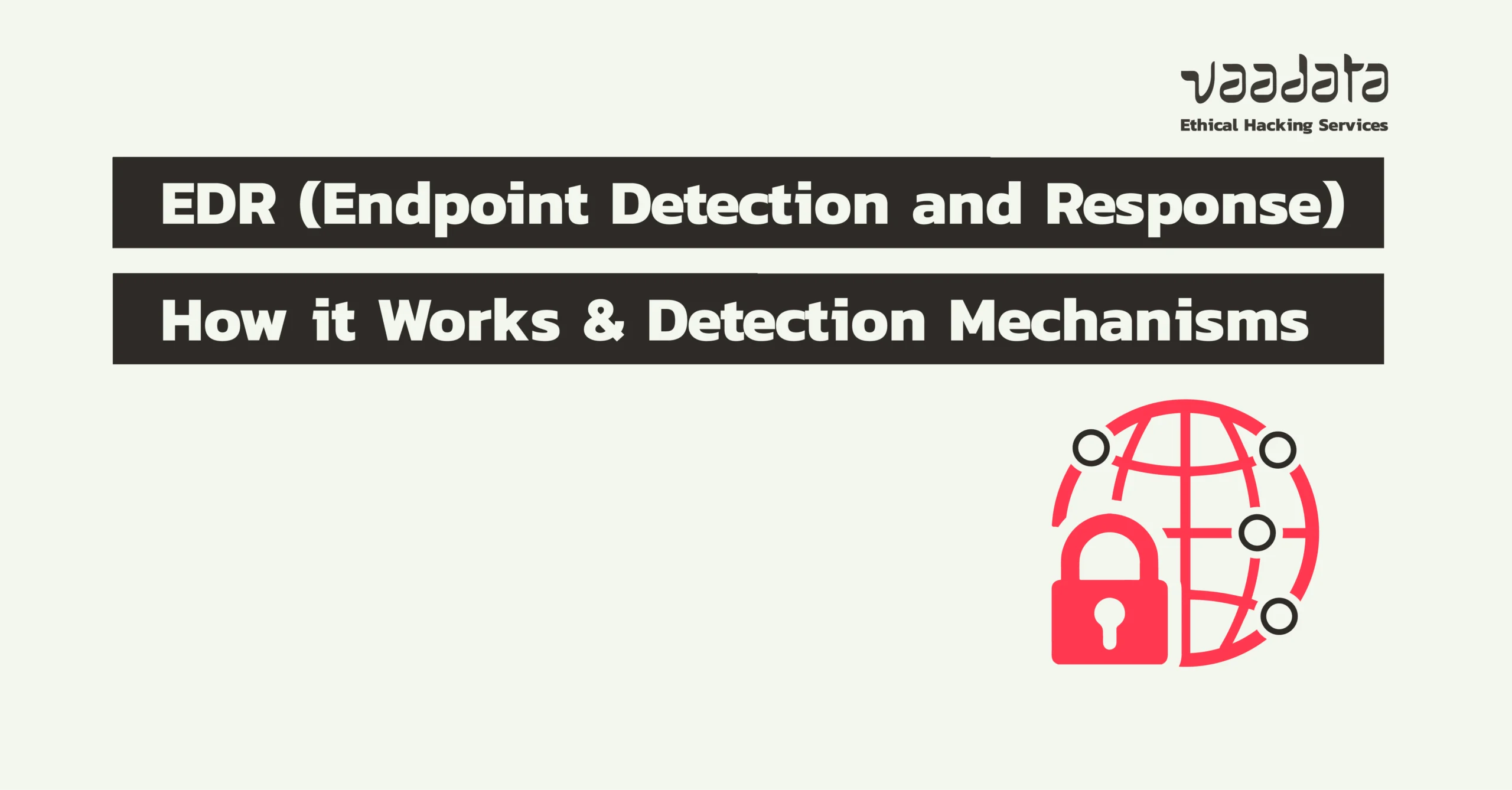 Banner header: 'EDR (Endpoint Detection and Response) How it Works & Detection Mechanisms' with a red globe and padlock graphic on the right and a small brand logo in the corner (Ethical Hacking Services).